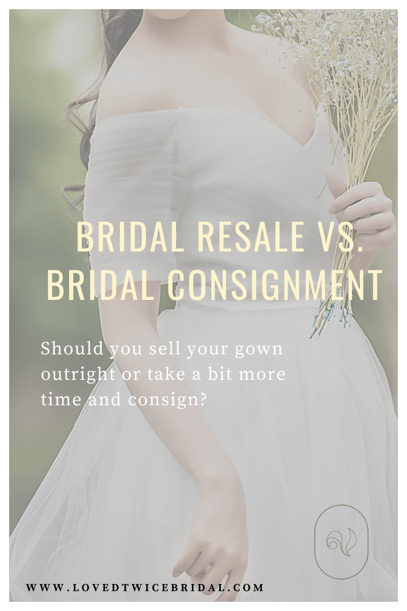 Bridal Resale vs. Bridal Consignment Bridal Resale vs. Bridal Consignment